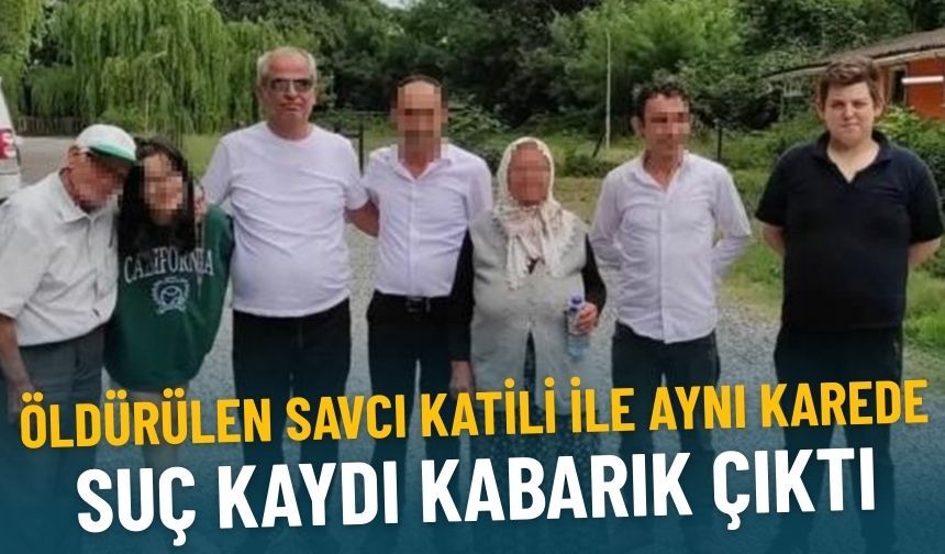 Savcı cinayetinde çarpıcı detay: Suç kaydı kabarık çıktı