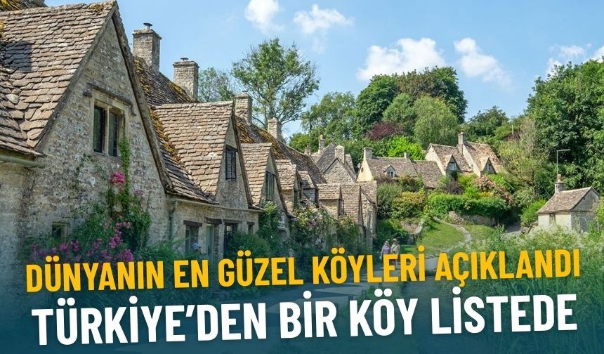 Dünyanın en güzel köyleri belli oldu: Türkiye'den bir köy listede