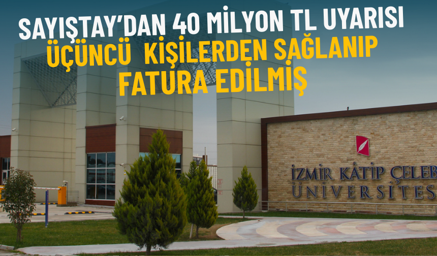 Sayıştay’dan İKÇ’ye TTO uyarısı: 40 milyon TL üçüncü kişilerden sağlanıp fatura edilmiş