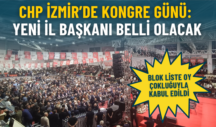 CHP İzmir’de kongre günü: Yeni il başkanı belli olacak