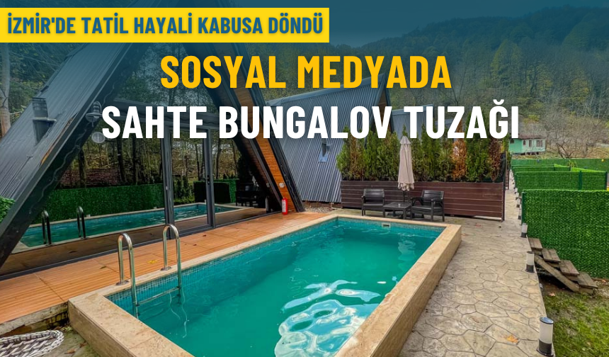 İzmir'de tatil hayali kabusa döndü: Sosyal medyada sahte bungalov tuzağı
