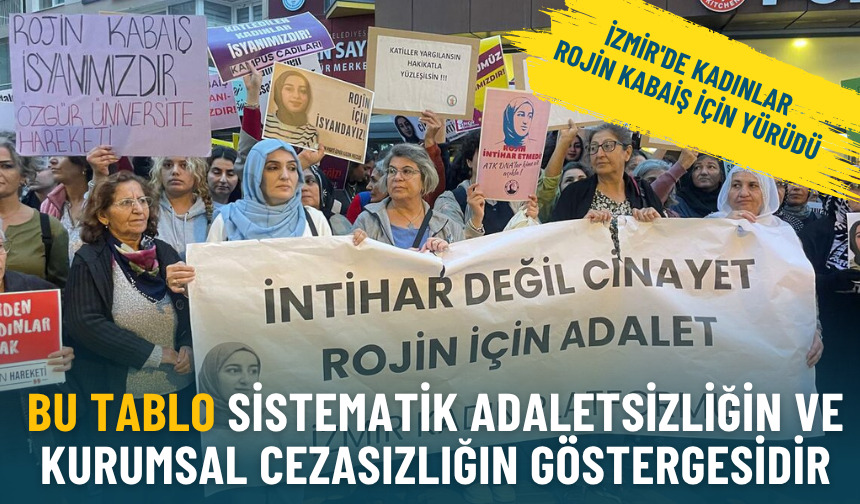 İzmir'de kadınlar Rojin Kabaiş için yürüdü: Bu tablo sistematik adaletsizliğin ve kurumsal cezasızlığın göstergesidir