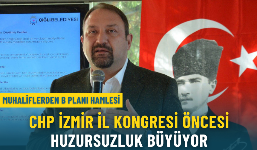 CHP İzmir il kongresi öncesi huzursuzluk büyüyor: Muhaliflerden b planı hamlesi