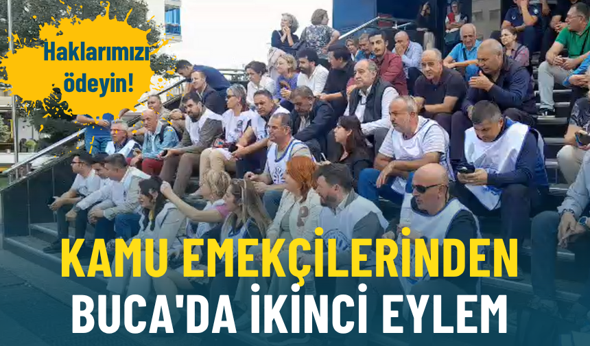 Kamu emekçilerinden Buca'da ikinci eylem:  Haklarımızı ödeyin!