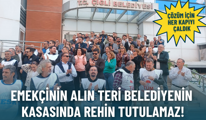 Tüm-Bel Sen, TİS alacaklarının ödenmemesine ses yükseltti: Emekçinin alın teri belediyenin kasasında rehin tutulamaz!