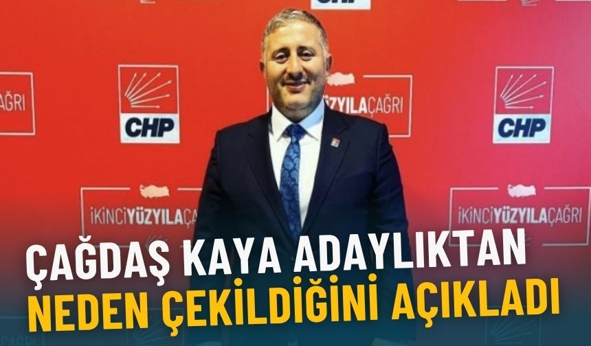 CHP İzmir İl Kongresi öncesi Çağdaş Kaya adaylıktan neden çekildiğini açıkladı