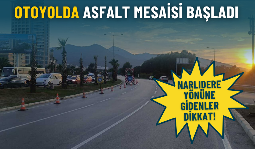Narlıdere yönüne gidenler dikkat: Otoyolda asfalt mesaisi başladı