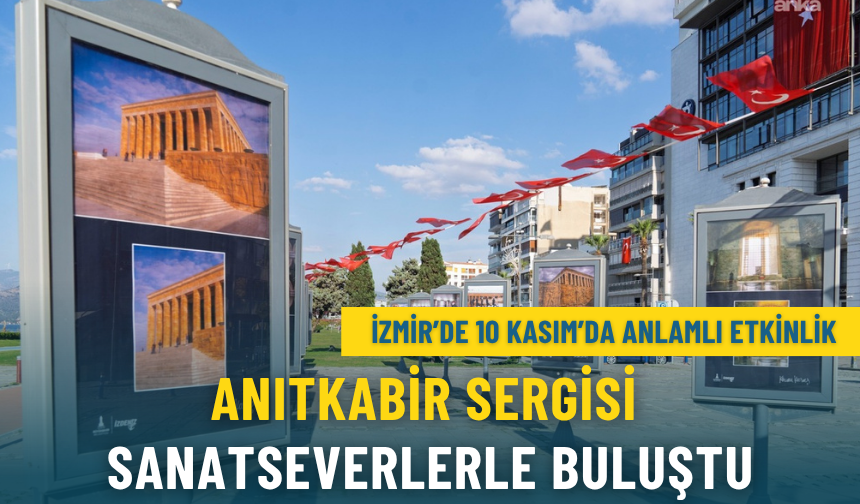 İzmir’de 10 Kasım’da anlamlı etkinlik: Anıtkabir sergisi sanatseverlerle buluştu
