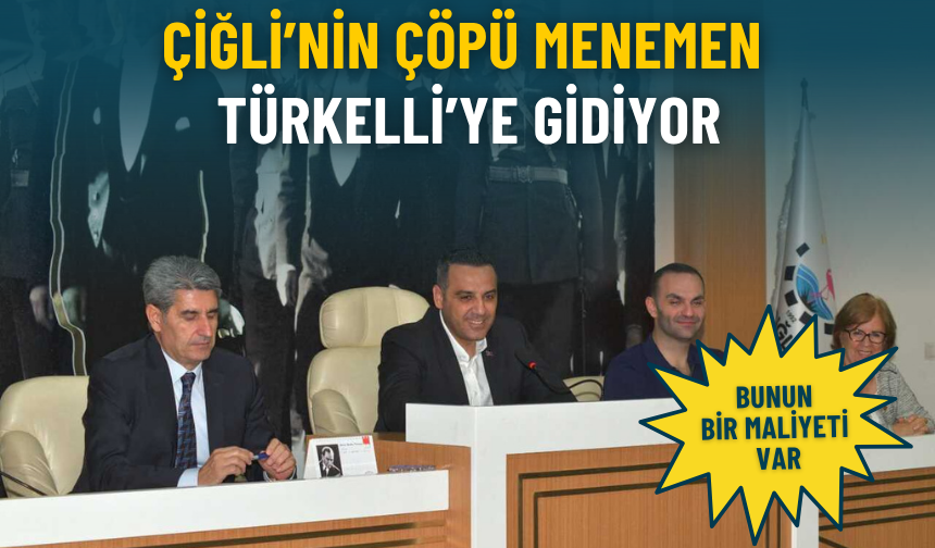 Çiğli’nin çöpü Menemen Türkelli’ye gidiyor: Bunun bir maliyeti var