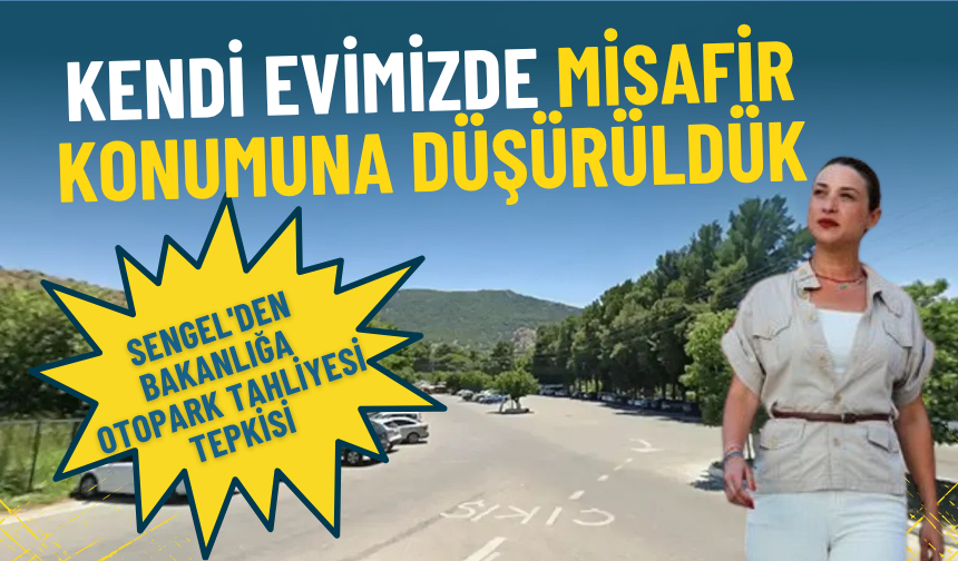 Sengel'den bakanlığa otopark tahliyesi tepkisi: Kendi evimizde misafir konumuna düşürüldük