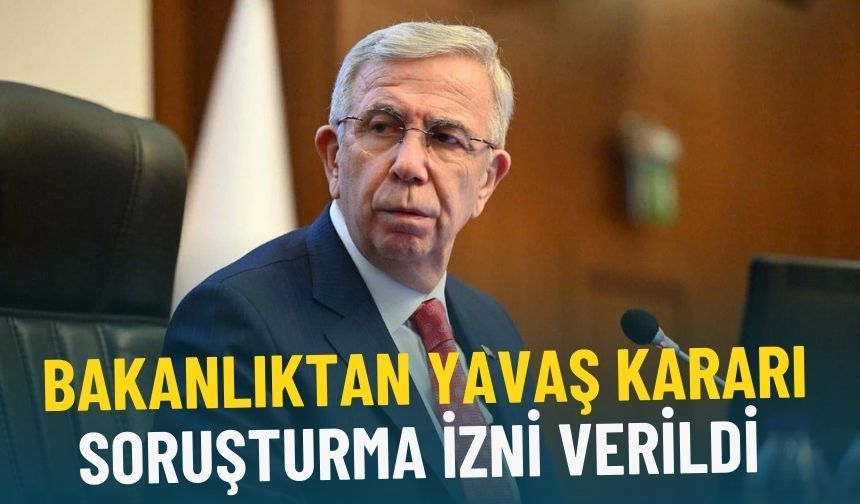 İçişleri Bakanlığı'ndan Mansur Yavaş kararı: Soruşturma izni verildi
