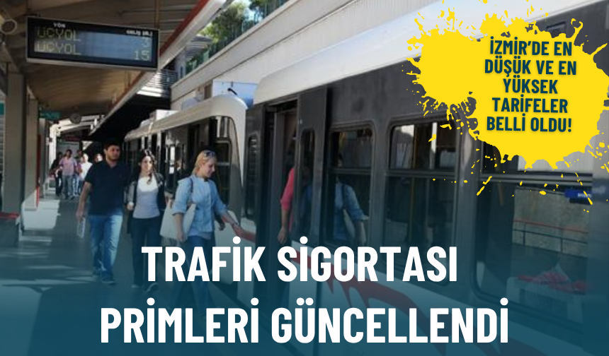 Trafik sigortası primleri güncellendi: İzmir’de en düşük ve en yüksek tarifeler belli oldu!