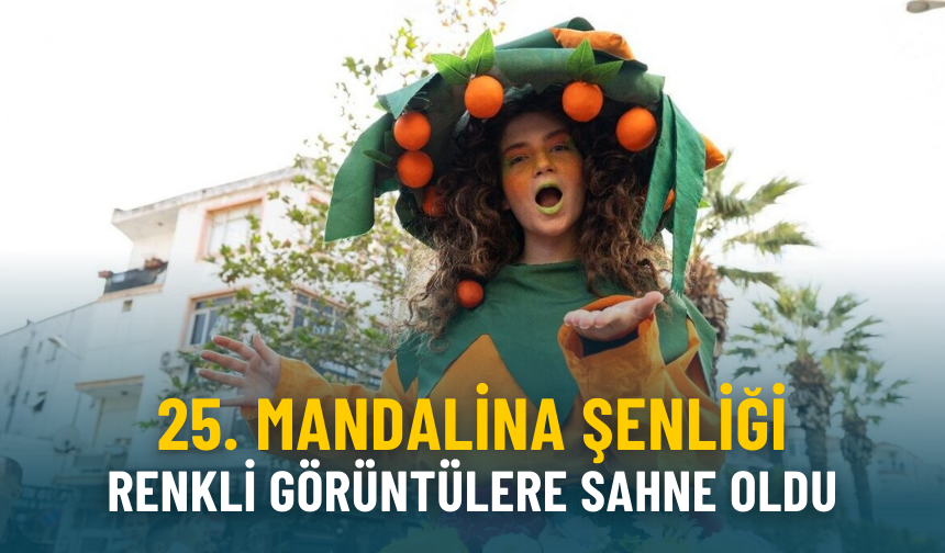 25. Mandalina Şenliği renkli görüntülere sahne oldu