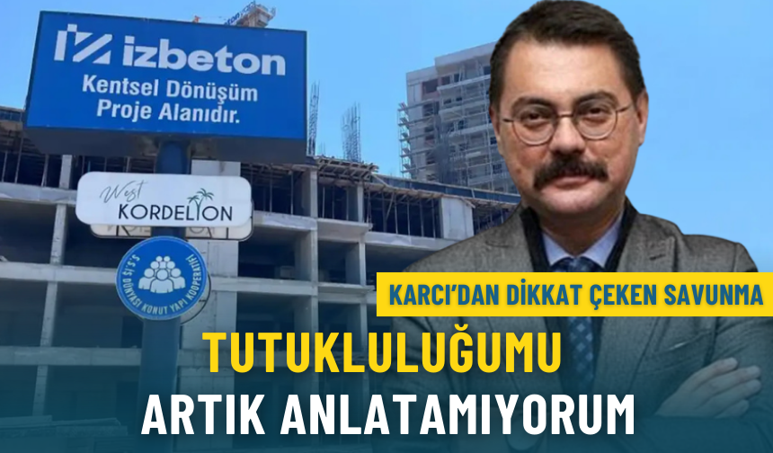 Kooperatif davasında Karcı’dan dikkat çeken savunma: Tutukluluğumu artık anlatamıyorum