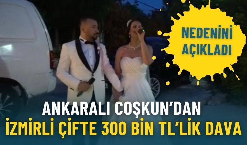 Ankaralı Coşkun’dan İzmirli çifte 300 bin TL’lik dava: Nedenini açıkladı