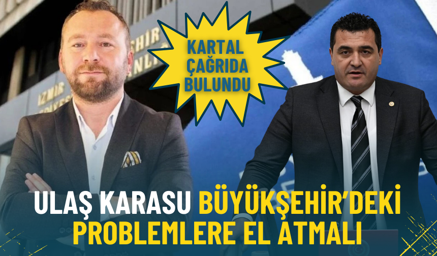 Ümit Kartal: Ulaş Karasu Büyükşehir’deki problemlere el atmalı