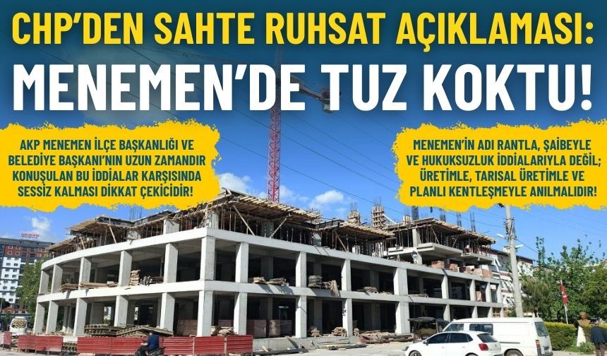 CHP’den sahte ruhsat açıklaması: Menemen’de tuz koktu!