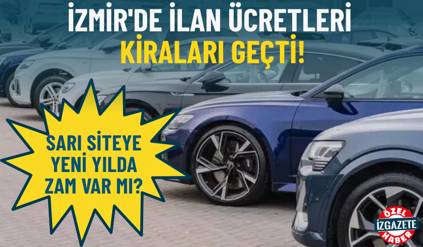 Sarı siteye yeni yılda zam var mı? İzmir’de ilan ücretleri kiraları geçti!