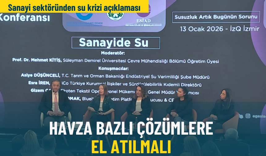 Sanayi sektöründen su krizi açıklaması: Havza bazlı çözümlere el atılmalı!