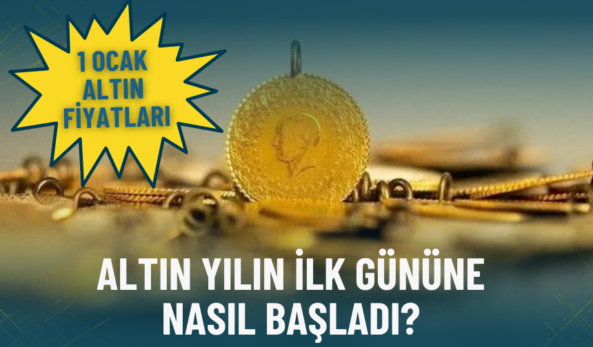 Altın yıla nasıl başladı: İşte 1 Ocak Perşembe güncel altın fiyatları...