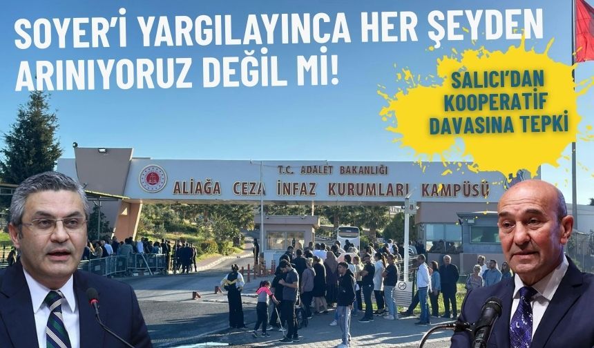 Salıcı Gümüşhane örneği verdi, kooperatif davasına tepki gösterdi: Soyer’i yargılayınca her şeyden arınıyoruz değil mi!