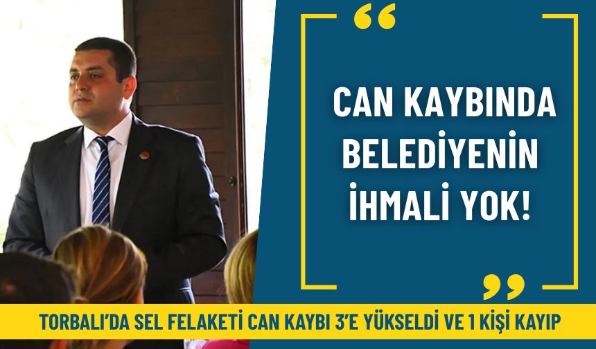 Dün gerçekleşen sağanak yağıştaki can kaybına ilişkin Torbalı Belediye Başkanı Demir'den açıklama geldi