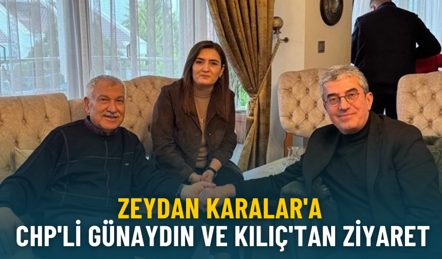 Özgürlüğüne kavuşan Zeydan Karalar'a CHP'li Günaydın ve Kılıç'tan ziyaret