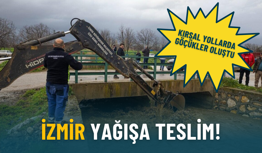 İzmir yağışa teslim: Kırsal yollarda göçükler oluştu