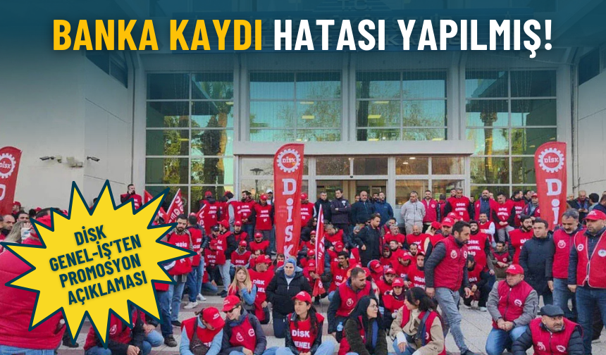 DİSK Genel-İş’ten promosyon açıklaması: Banka kaydı hatası yapılmış!