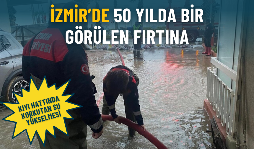 İzmir’de 50 yılda bir görülen fırtına: Kıyı hattında korkutan su yükselmesi