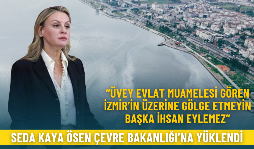 CHP’li Ösen: Üvey evlat muamelesi gören İzmir’in üzerine gölge etmeyin başka ihsan eylemez