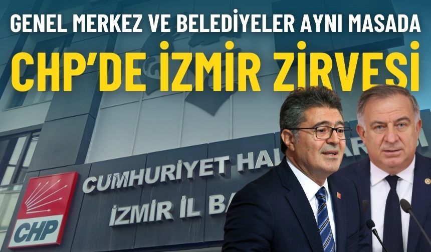 CHP’de İzmir zirvesi sürüyor: Genel Merkez ve belediyeler aynı masada