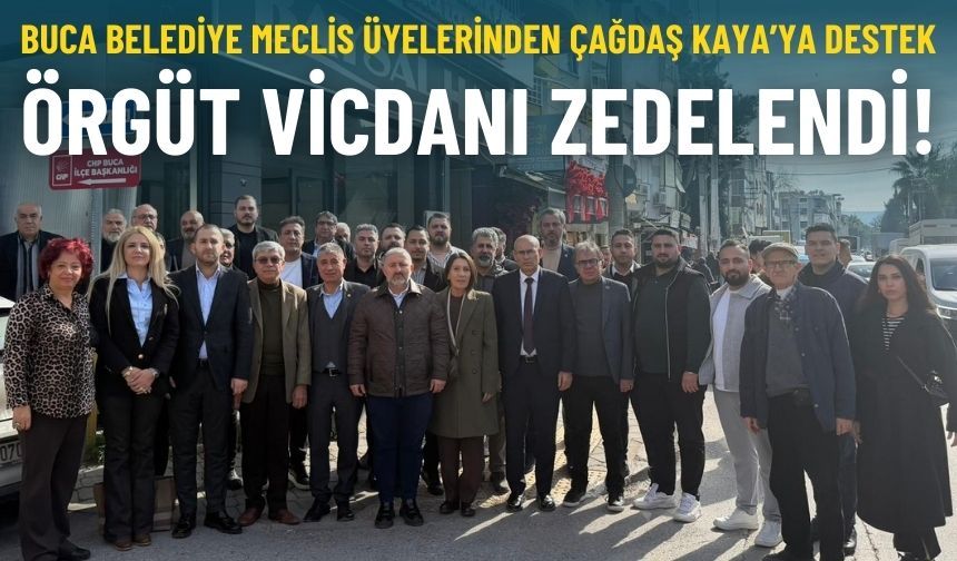 Buca Belediye meclis üyelerinden Çağdaş Kaya’ya destek: Örgüt vicdanı zedelendi!