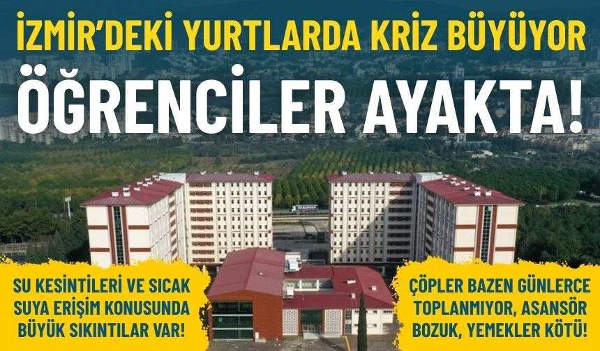 İzmir'deki KYK yurtlarında barınma isyanı büyüyor: Öğrenciler ayakta!