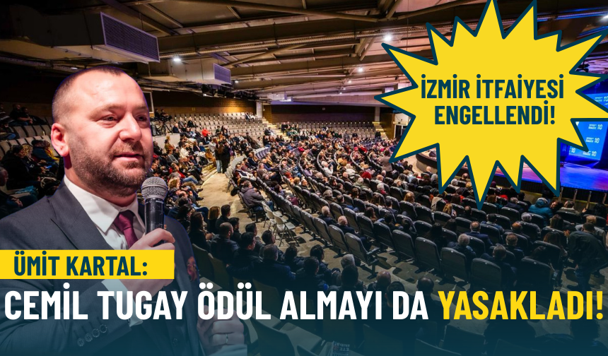 Ümit Kartal: Cemil Tugay ödül almayı da yasakladı!