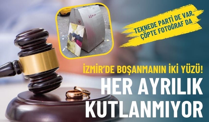 İzmir’de boşanmanın iki yüzü: Her ayrılık kutlanmıyor
