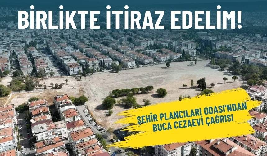 Şehir Plancıları Odası'ndan Buca Cezaevi çağrısı: Birlikte itiraz edelim!