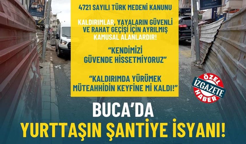 Buca'da yurttaşın şantiye isyanı!