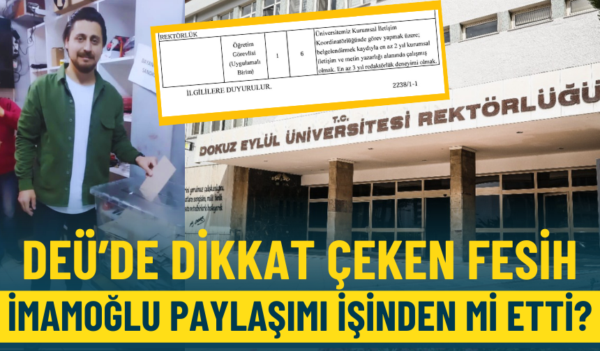 DEÜ’de dikkat çeken fesih: İmamoğlu paylaşımı işinden mi etti?