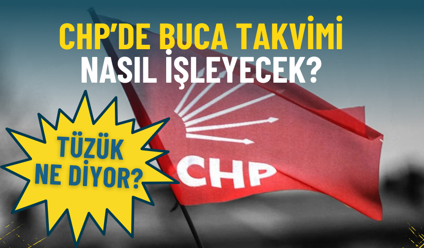 CHP’de Buca takvimi nasıl işleyecek? Tüzük ne diyor, Foça’da nasıl uygulanmıştı?