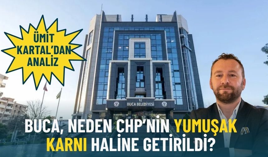 Buca, neden CHP’nin yumuşak karın haline getirildi?