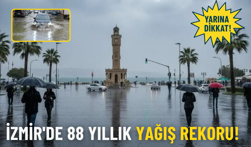 İzmir'de 88 yıllık yağış rekoru: Yarına dikkat