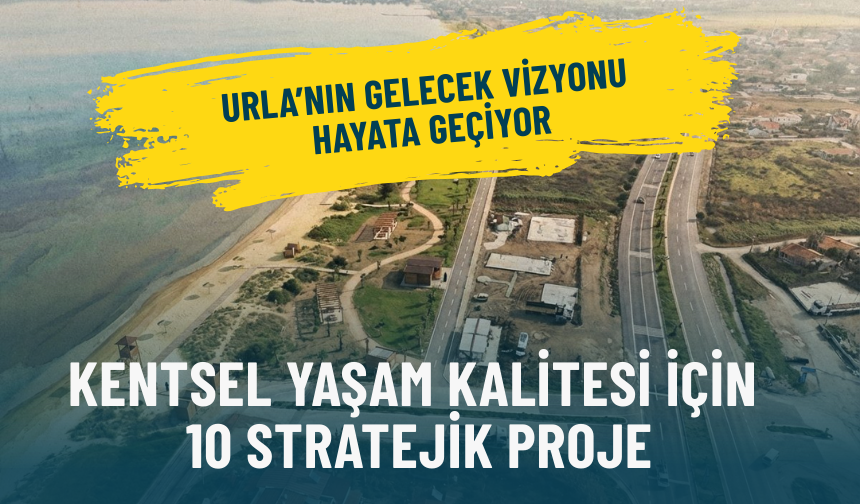 Urla’nın gelecek vizyonu hayata geçiyor: Kentsel yaşam kalitesi için 10 stratejik proje
