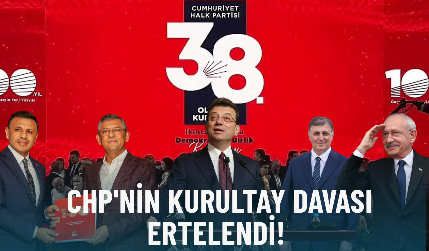 Kılıçdaroğlu'nun 'mağdur', İmamoğlu'nun 'sanık' olduğu CHP'nin kurultay davası ertelendi