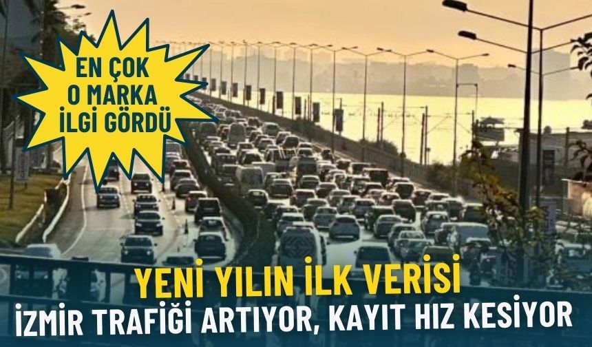 Yeni yılın ilk verisi: İzmir trafiği artıyor, kayıt hız kesiyor