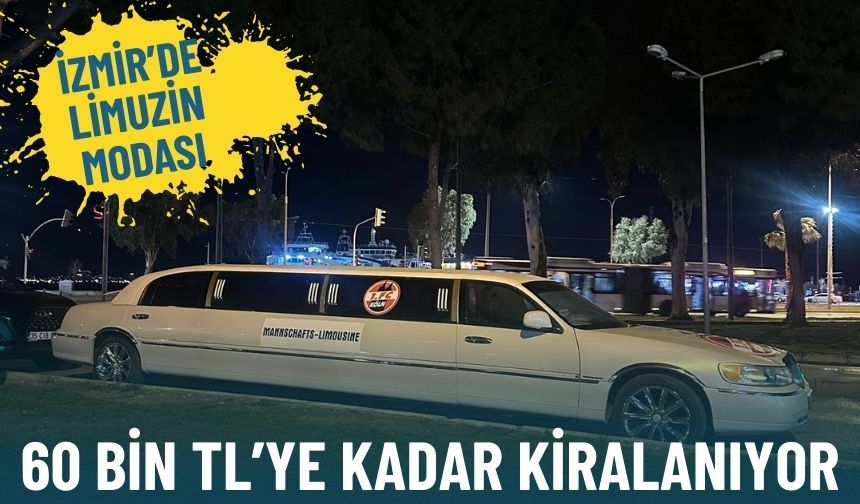 İzmir’de limuzin modası: Fiyatlar 60 bin TL’ye kadar çıkıyor