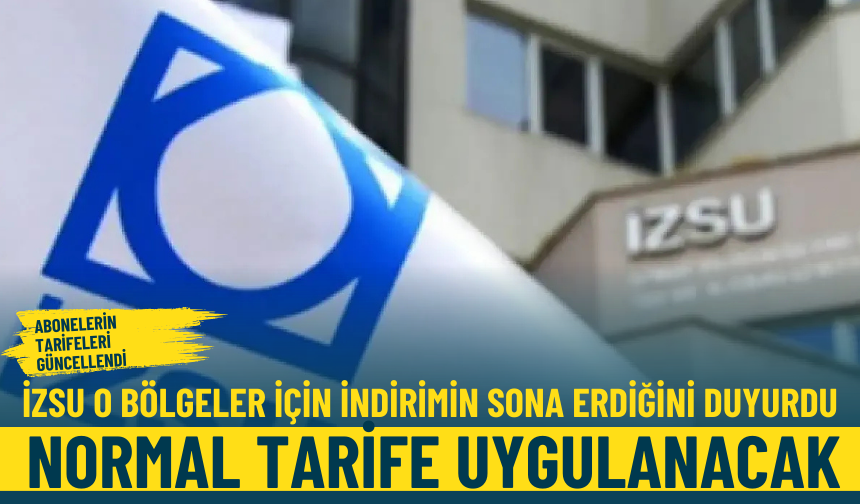 İZSU o bölgeler için indirimin sona erdiğini duyurdu: Normal tarife uygulanacak