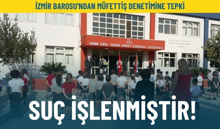 İzmir Barosu'ndan müfettiş denetimine tepki: Suç işlenmiştir!