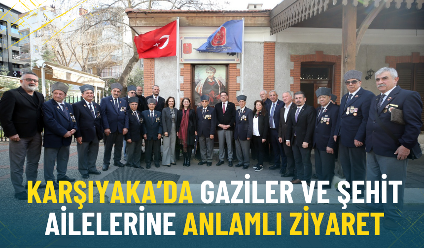 Karşıyaka’da gaziler ve şehit ailelerine vefa ziyareti