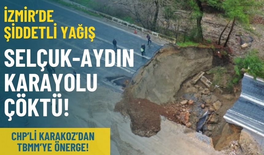 İzmir'de şiddetli yağış: Selçuk-Aydın karayolu çöktü!